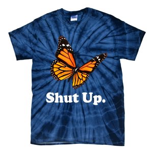 Shut Up Pretty Butterfly Funny Sarcastic Attitude Tie-Dye T-Shirt