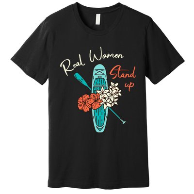 Stand Up Paddling | Real Wo Stand Up | Sup Paddle Premium T-Shirt