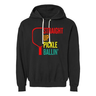 Straight Up Pickle Ballin' For Pickleball Lovers Garment-Dyed Fleece Hoodie