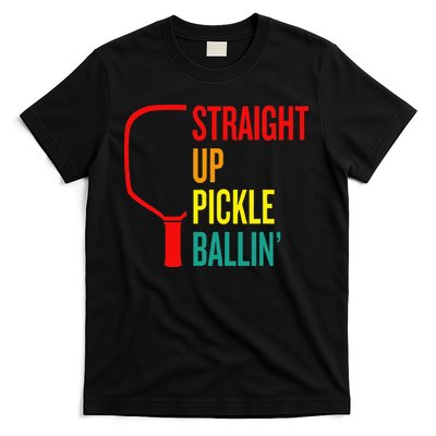 Straight Up Pickle Ballin' For Pickleball Lovers T-Shirt