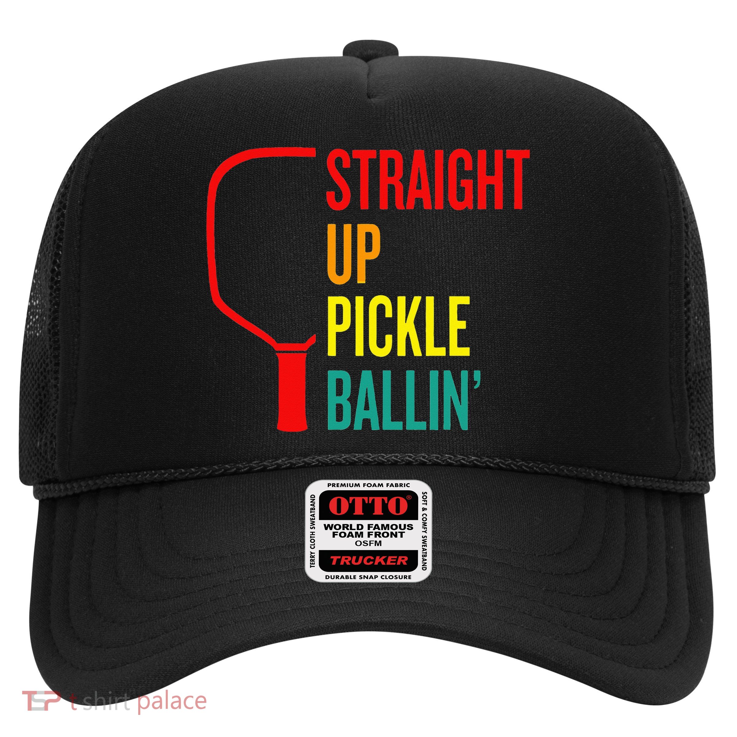 Straight Up Pickle Ballin' For Pickleball Lovers Trucker Hat