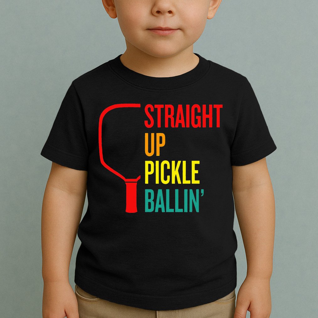 Straight Up Pickle Ballin' For Pickleball Lovers Toddler T-Shirt
