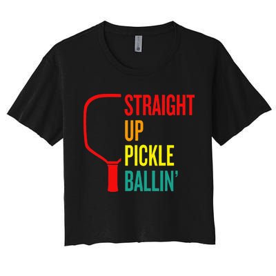 Straight Up Pickle Ballin' For Pickleball Lovers Crop Top