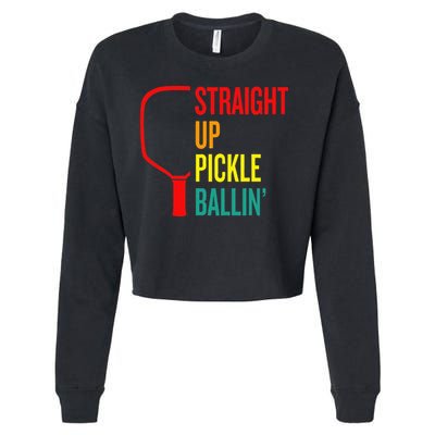 Straight Up Pickle Ballin' For Pickleball Lovers Cropped Pullover Crew