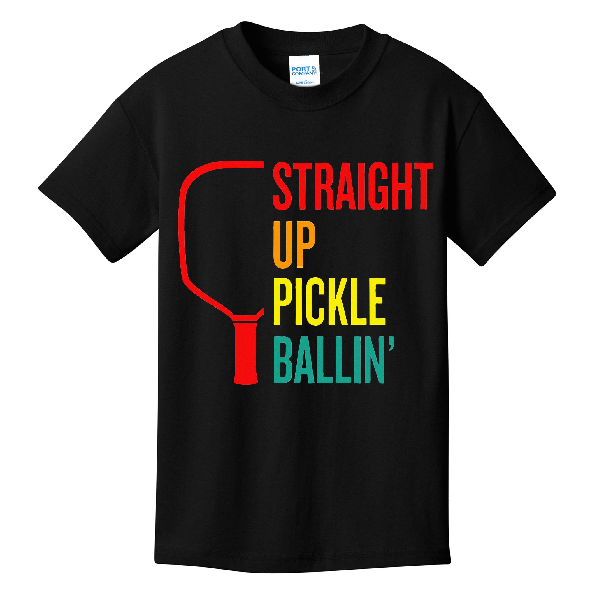 Straight Up Pickle Ballin' For Pickleball Lovers Kids T-Shirt