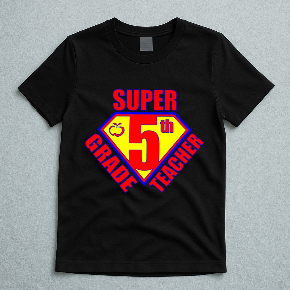 Super 5th Grade Teacher T-Shirt