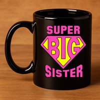 Super Big Sister 11oz C Handle Ceramic Mug