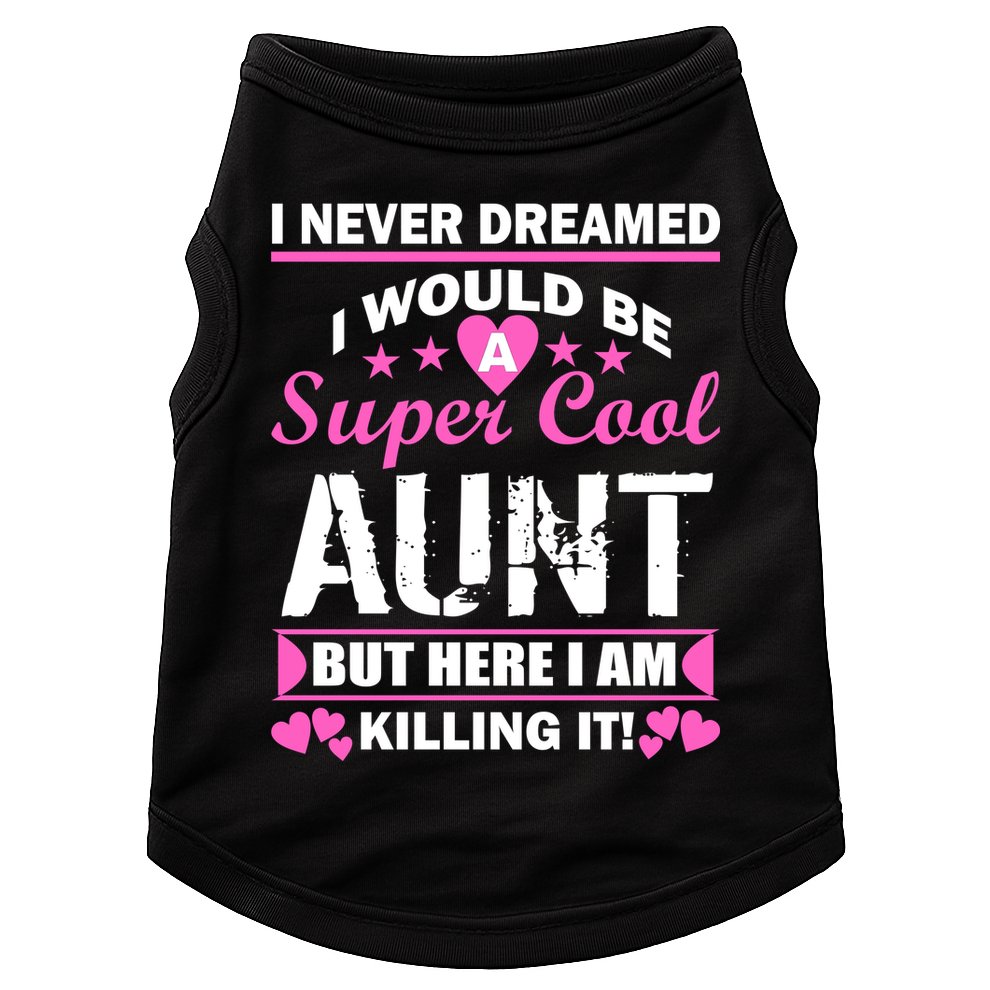 Super Cool Aunt Kiling It Doggie Tank
