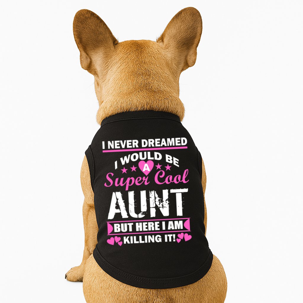 Super Cool Aunt Kiling It Doggie Tank