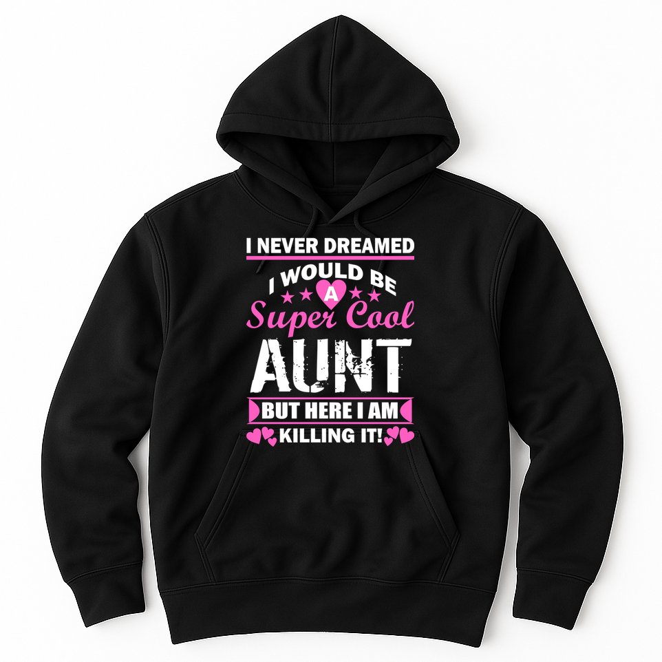 Super Cool Aunt Kiling It Hoodie