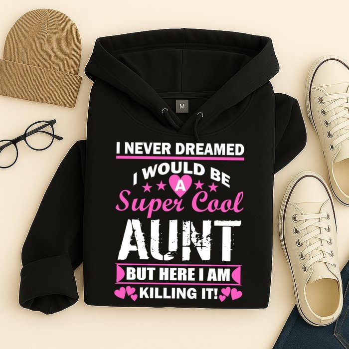 Super Cool Aunt Kiling It Hoodie