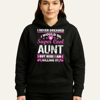 Super Cool Aunt Kiling It Hoodie