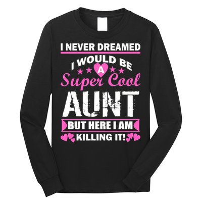 Super Cool Aunt Kiling It Long Sleeve Shirt