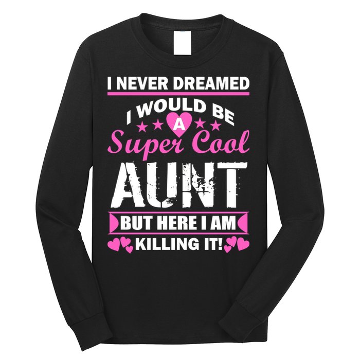 Super Cool Aunt Kiling It Long Sleeve Shirt