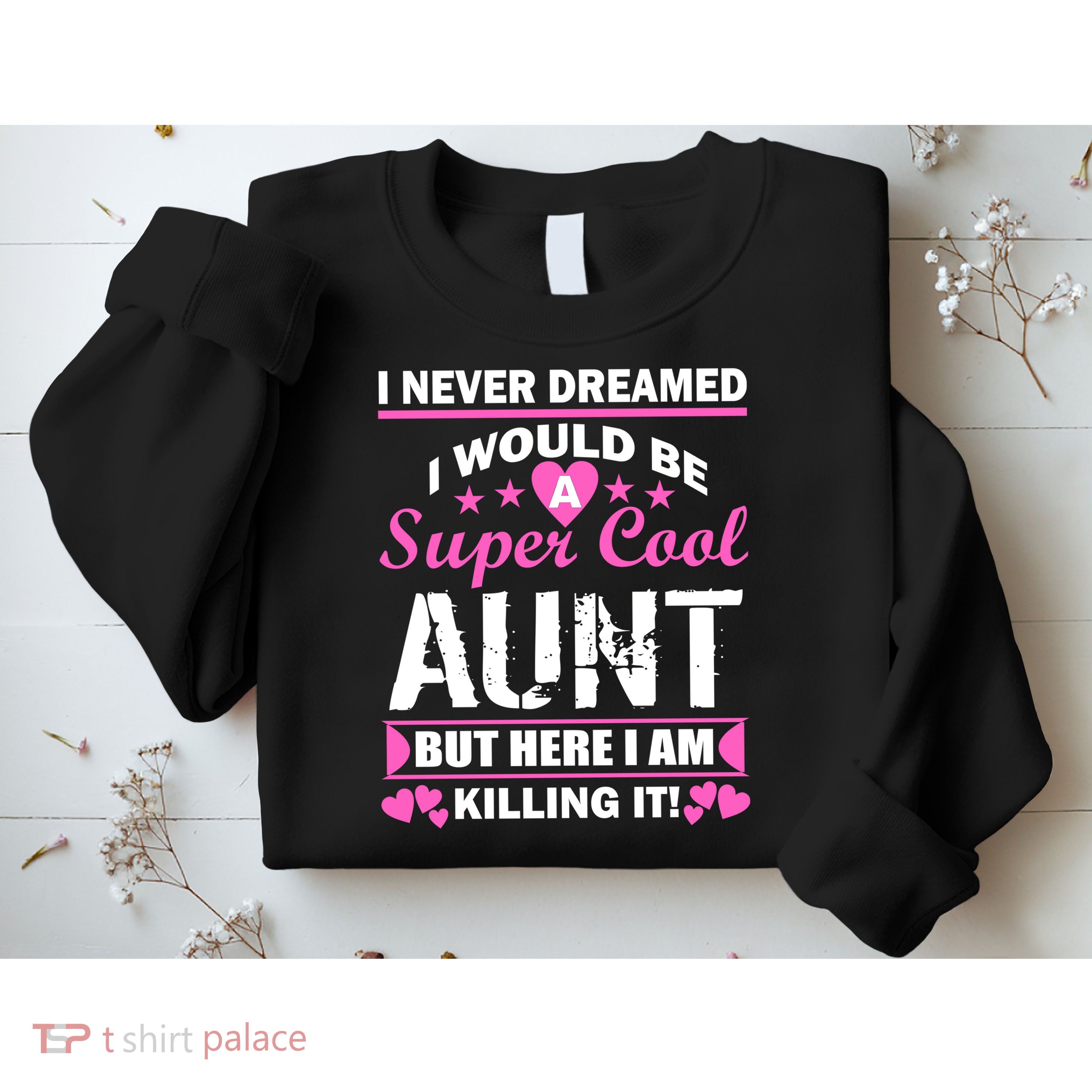 Super Cool Aunt Kiling It Sweatshirt