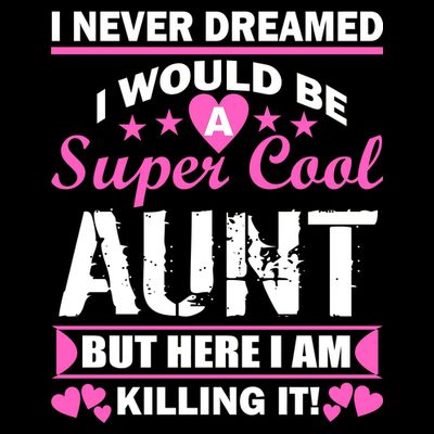 Super Cool Aunt Kiling It T-Shirt