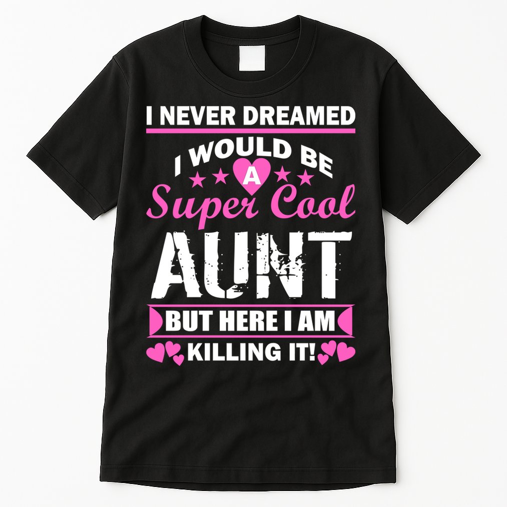 Super Cool Aunt Kiling It Tall T-Shirt