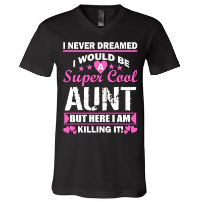 Super Cool Aunt Kiling It V-Neck T-Shirt
