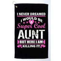 Super Cool Aunt Kiling It Golf Towel