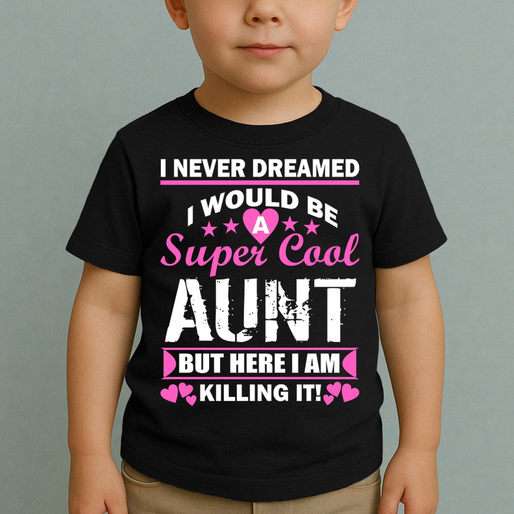 Super Cool Aunt Kiling It Toddler T-Shirt