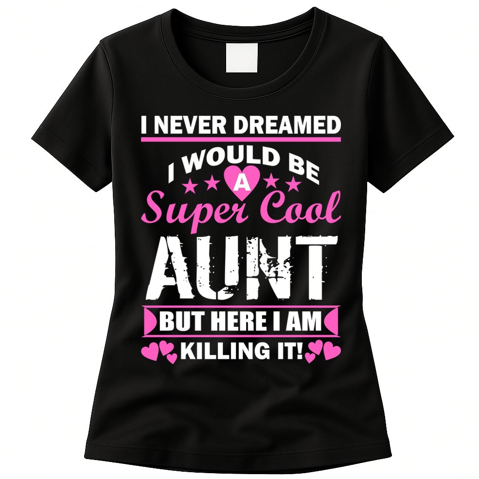 Super Cool Aunt Kiling It Womens T-Shirt