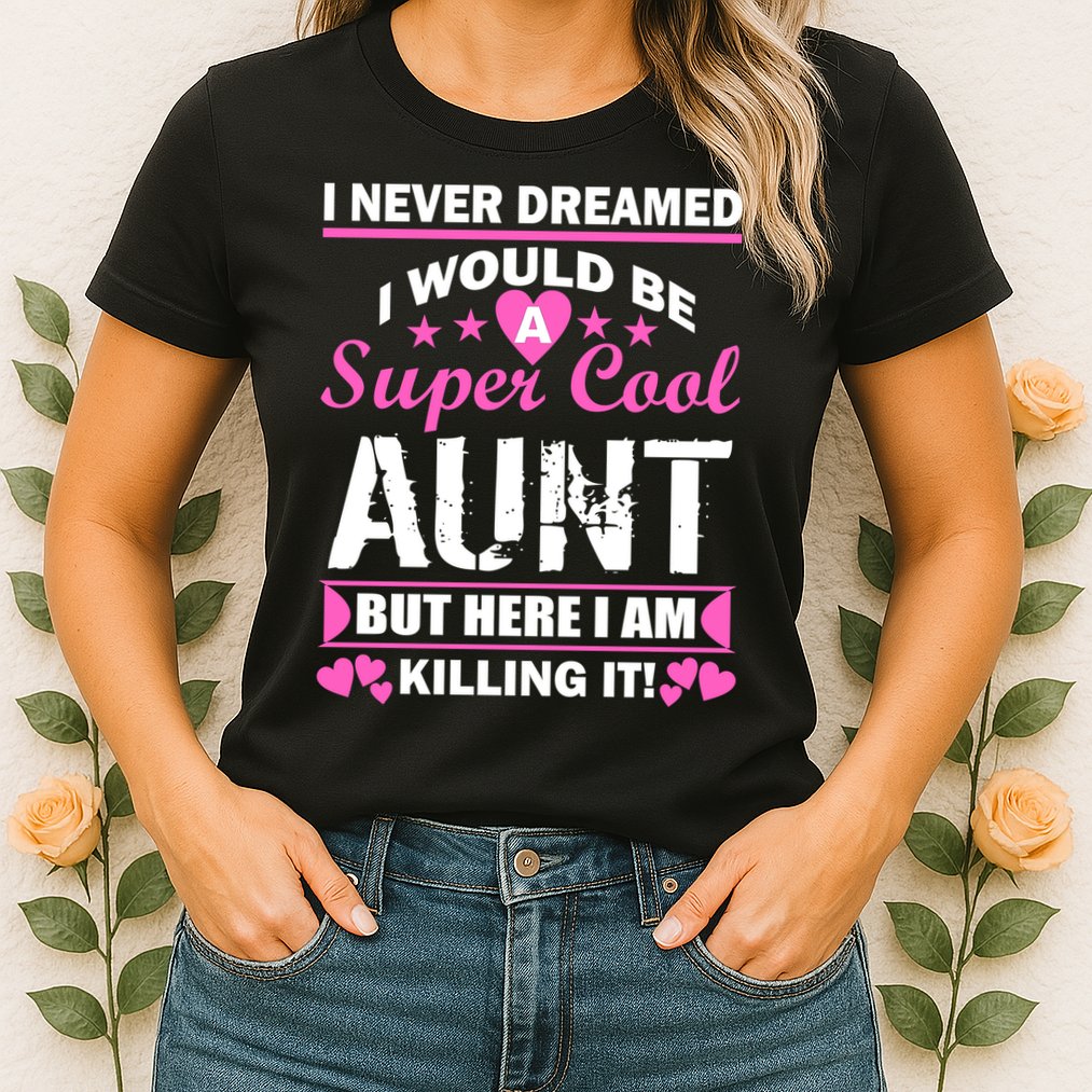 Super Cool Aunt Kiling It Womens T-Shirt