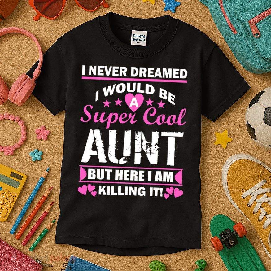 Super Cool Aunt Kiling It Kids T-Shirt