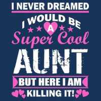 Super Cool Aunt Kiling It Infant Baby Jersey Bodysuit