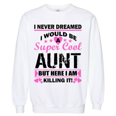 Super Cool Aunt Kiling It Garment-Dyed Sweatshirt