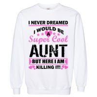 Super Cool Aunt Kiling It Garment-Dyed Sweatshirt