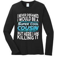 Super Cool Cousin Ladies Long Sleeve Shirt