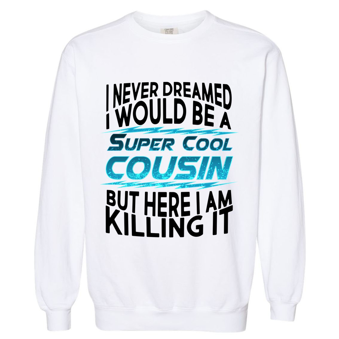 Super Cool Cousin Garment-Dyed Sweatshirt