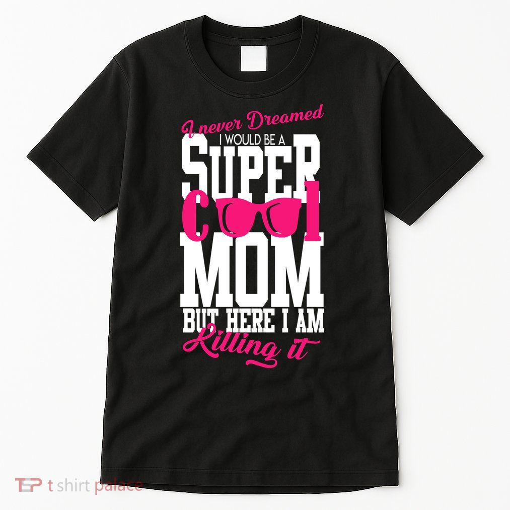 Super Cool Mom Tall T-Shirt