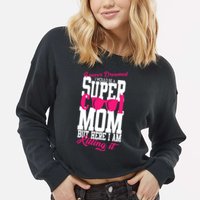 Super Cool Mom Cropped Pullover Crew