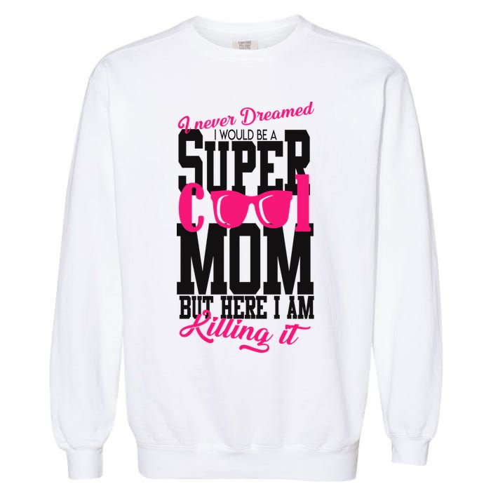 Super Cool Mom Garment-Dyed Sweatshirt