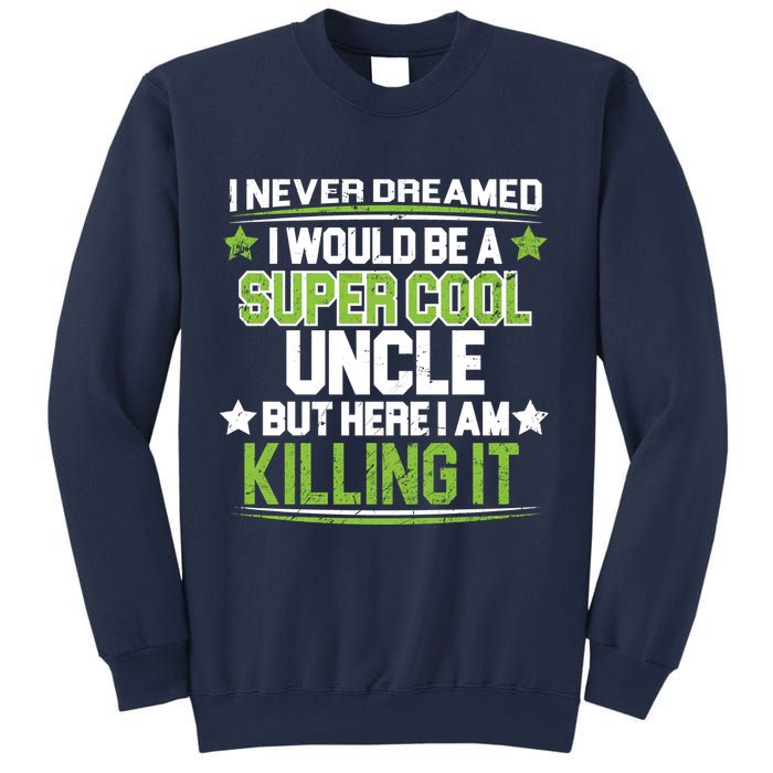 Super Cool Uncle Killing It Sweatshirt
