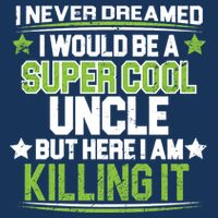 Super Cool Uncle Killing It Sweatshirt