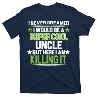 Super Cool Uncle Killing It T-Shirt