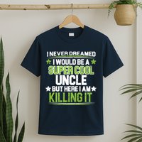 Super Cool Uncle Killing It T-Shirt