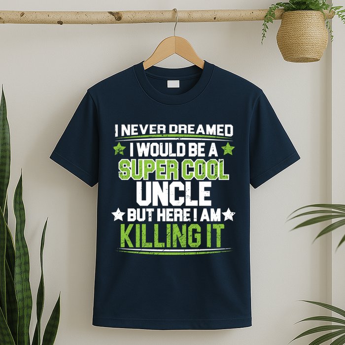 Super Cool Uncle Killing It T-Shirt