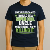 Super Cool Uncle Killing It T-Shirt