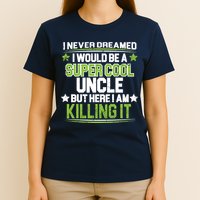 Super Cool Uncle Killing It T-Shirt