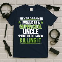 Super Cool Uncle Killing It T-Shirt