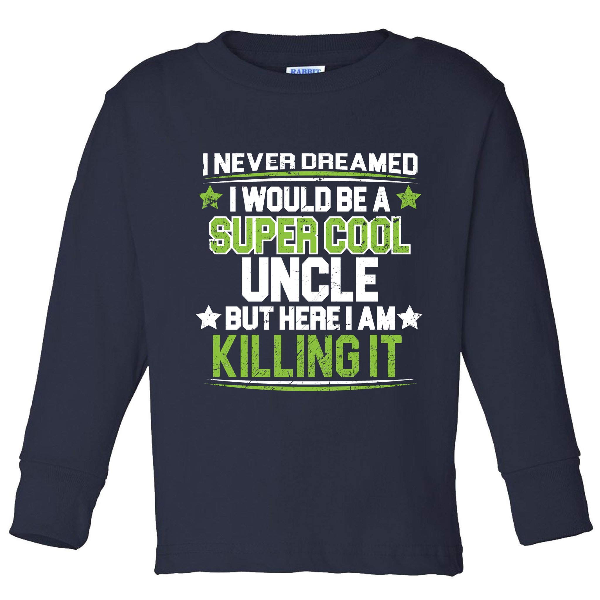 Super Cool Uncle Killing It Toddler Long Sleeve Shirt