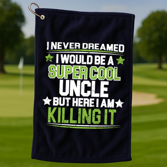 Super Cool Uncle Killing It Golf Towel