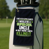Super Cool Uncle Killing It Golf Towel