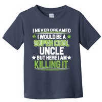 Super Cool Uncle Killing It Toddler T-Shirt