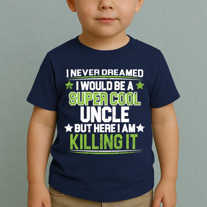 Super Cool Uncle Killing It Toddler T-Shirt