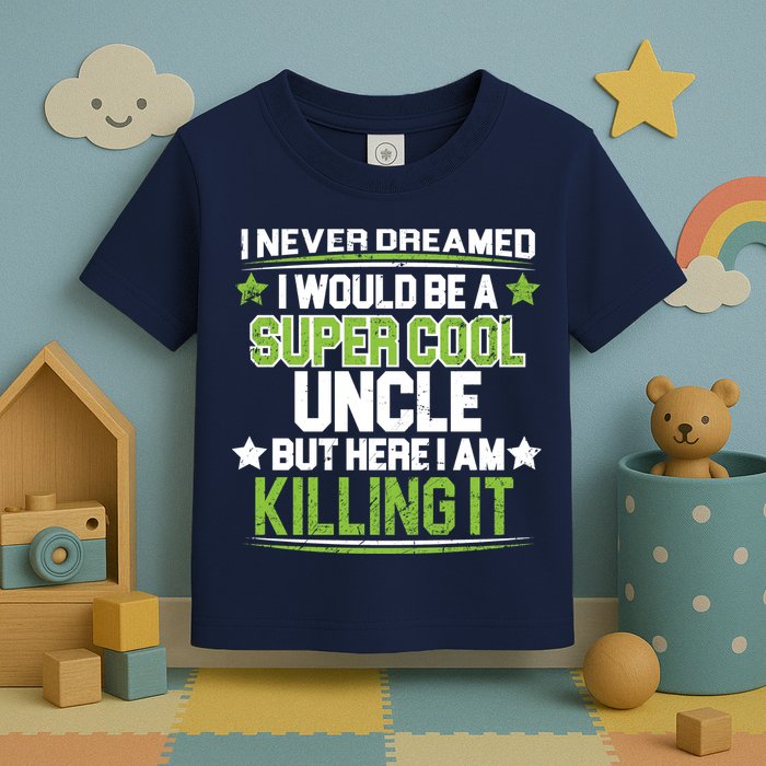 Super Cool Uncle Killing It Toddler T-Shirt