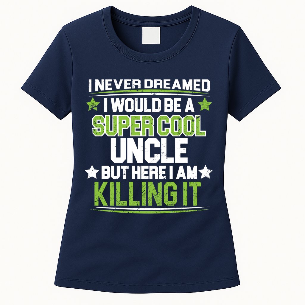 Super Cool Uncle Killing It Womens T-Shirt